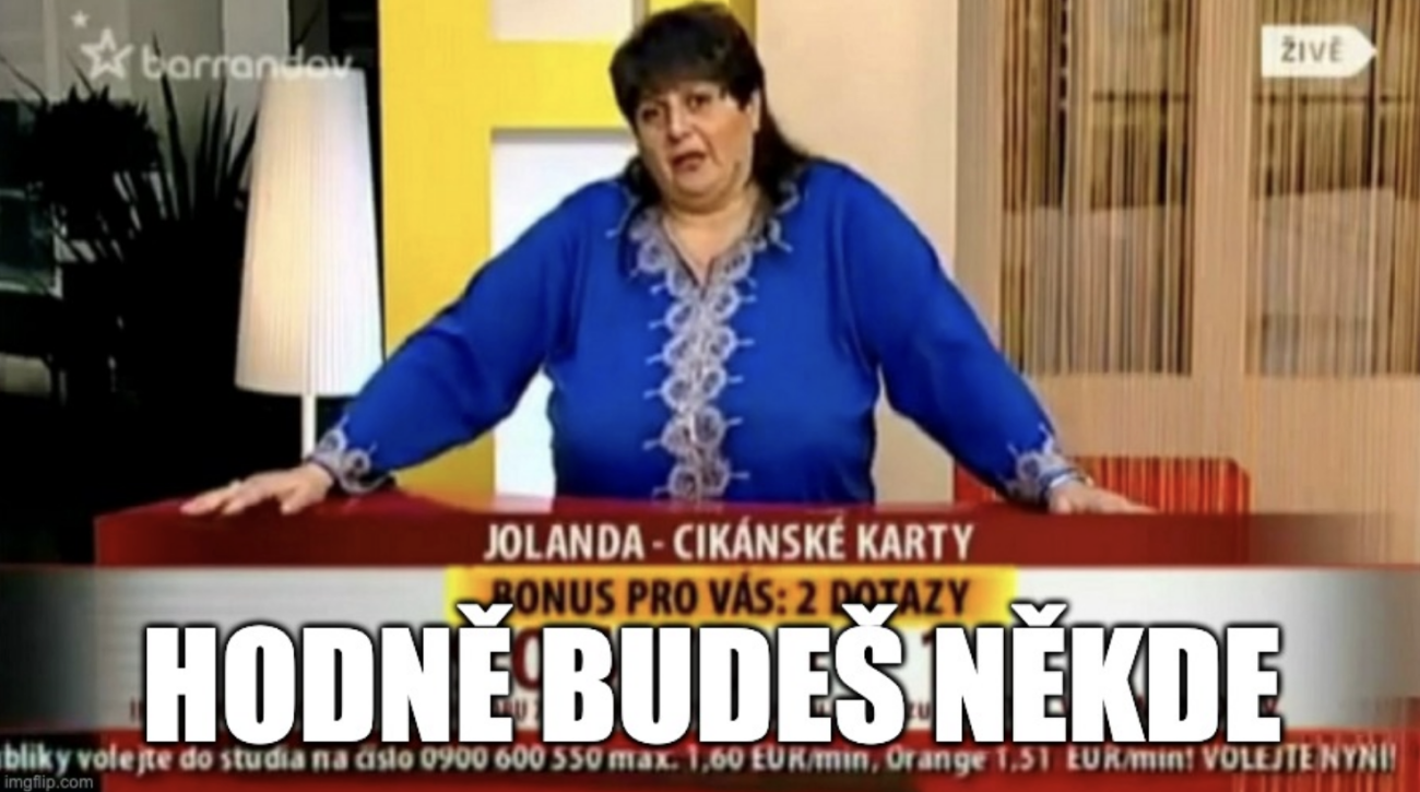 Hodně budeš někde